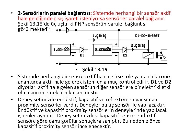  • 2 -Sensörlerin paralel bağlantısı: Sistemde herhangi bir sensör aktif hale geldiğinde çıkış