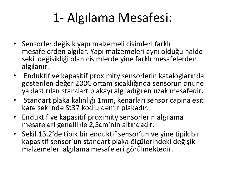 1 - Algılama Mesafesi: • Sensorler değisik yapı malzemeli cisimleri farklı mesafelerden algılar. Yapı