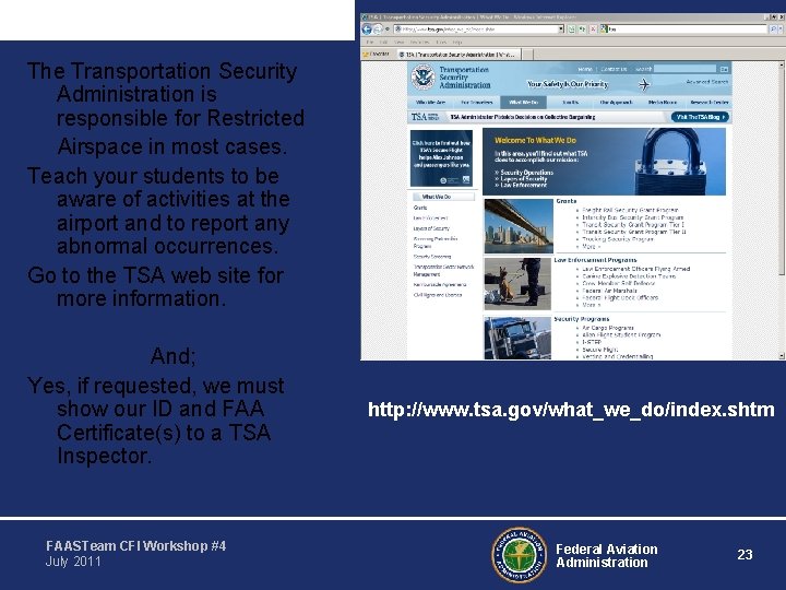 The Transportation Security Administration is responsible for Restricted Airspace in most cases. Teach your