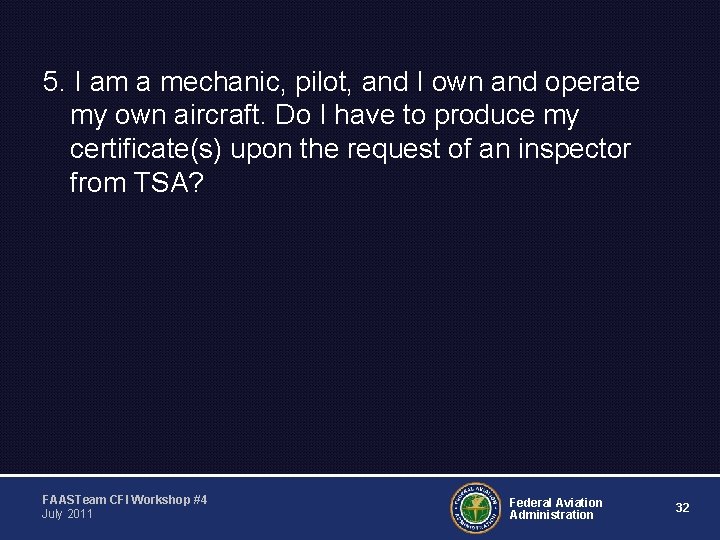 5. I am a mechanic, pilot, and I own and operate my own aircraft.