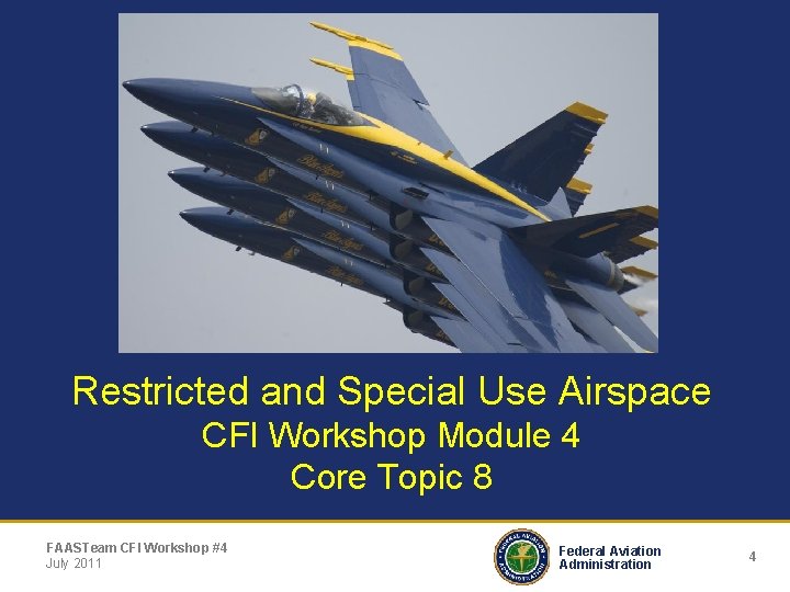 Restricted and Special Use Airspace CFI Workshop Module 4 Core Topic 8 FAASTeam CFI