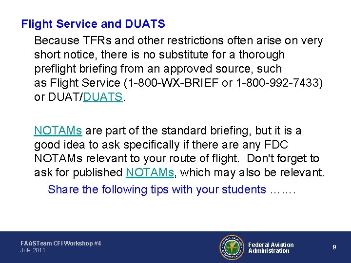 Flight Service and DUATS Because TFRs and other restrictions often arise on very short