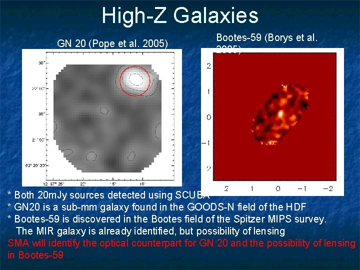 High-Z Galaxies GN 20 (Pope et al. 2005) Bootes-59 (Borys et al. 2005) *
