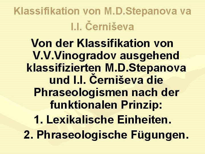 Klassifikation von M. D. Stepanova va I. I. Černiševa Von der Klassifikation von V.