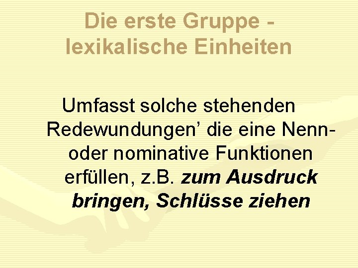 Die erste Gruppe lexikalische Einheiten Umfasst solche stehenden Redewundungen’ die eine Nennoder nominative Funktionen