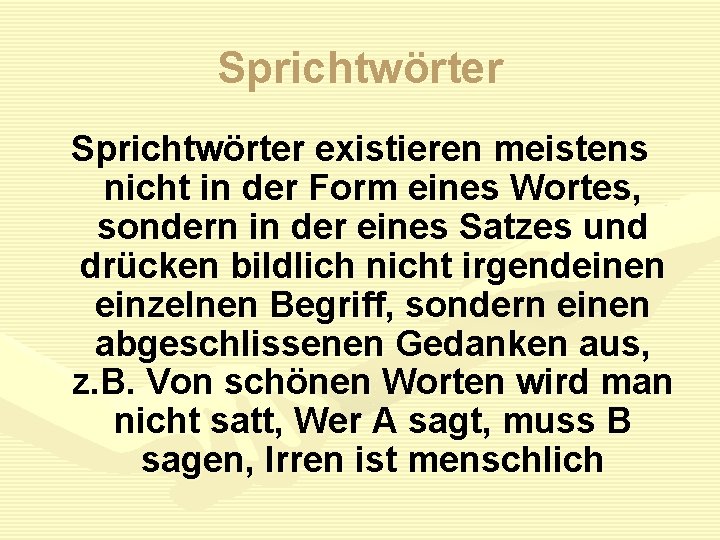 Sprichtwörter existieren meistens nicht in der Form eines Wortes, sondern in der eines Satzes