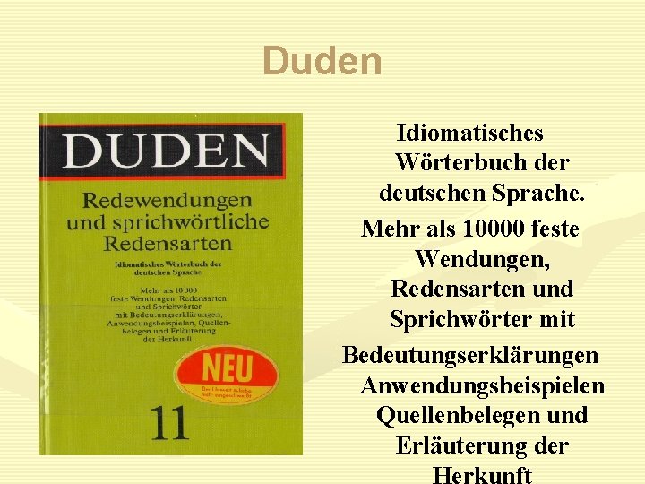 Duden Idiomatisches Wörterbuch der deutschen Sprache. Mehr als 10000 feste Wendungen, Redensarten und Sprichwörter