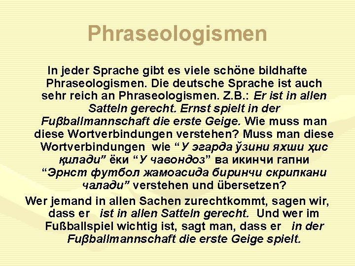 Phraseologismen In jeder Sprache gibt es viele schöne bildhafte Phraseologismen. Die deutsche Sprache ist