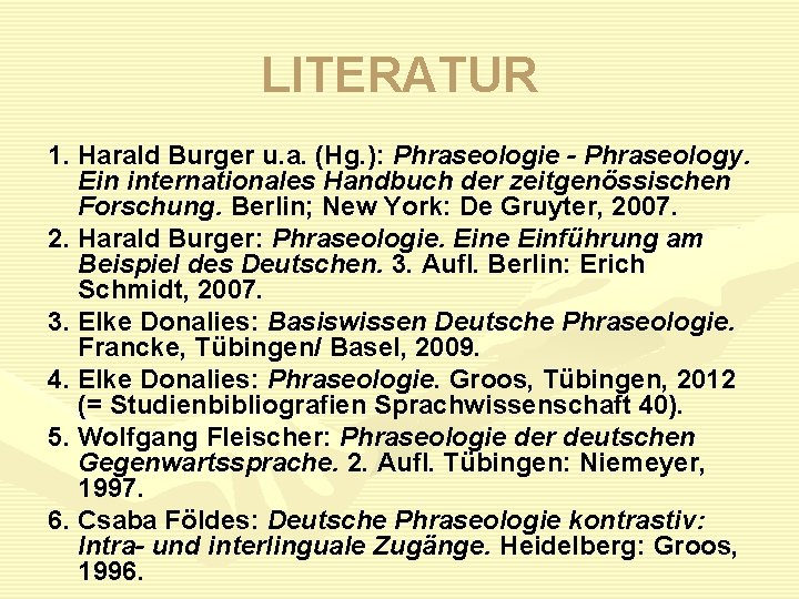 LITERATUR 1. Harald Burger u. a. (Hg. ): Phraseologie - Phraseology. Ein internationales Handbuch