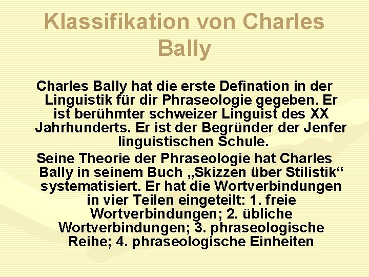 Klassifikation von Charles Bally hat die erste Defination in der Linguistik für dir Phraseologie