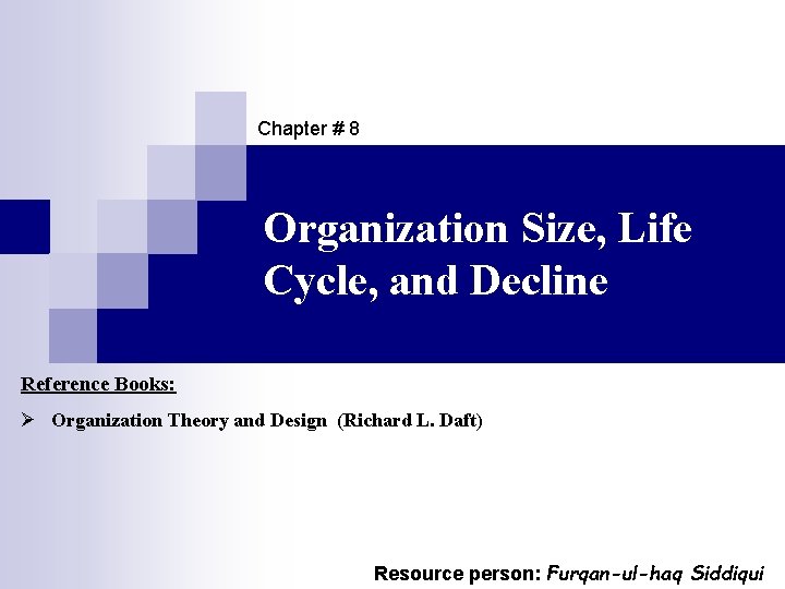 Chapter # 8 Organization Size, Life Cycle, and Decline Reference Books: Ø Organization Theory