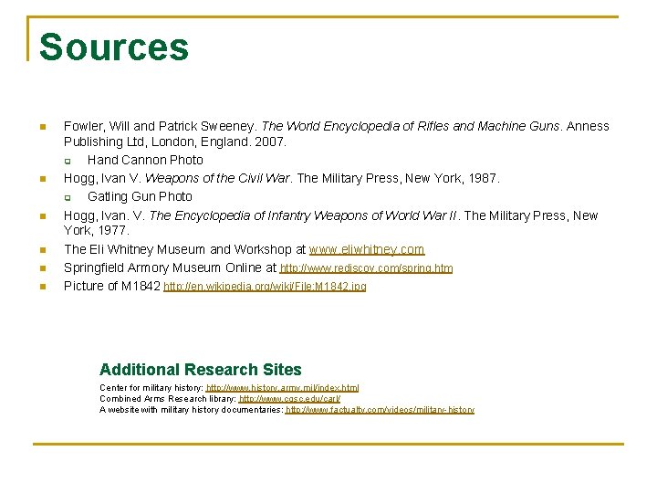 Sources n n n Fowler, Will and Patrick Sweeney. The World Encyclopedia of Rifles