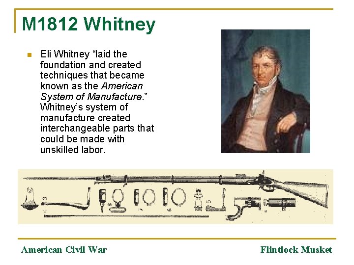 M 1812 Whitney n Eli Whitney “laid the foundation and created techniques that became