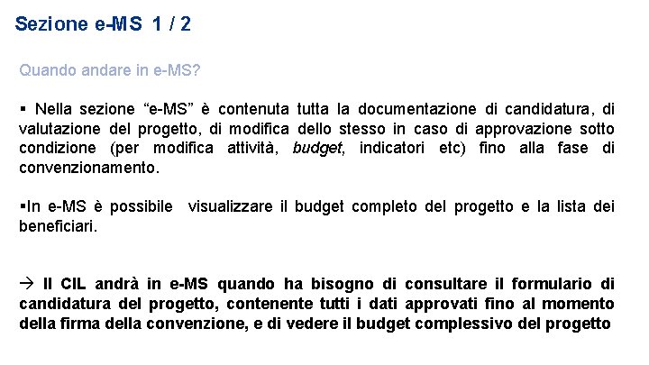 Sezione e-MS 1 / 2 Quando andare in e-MS? Nella sezione “e-MS” è contenuta