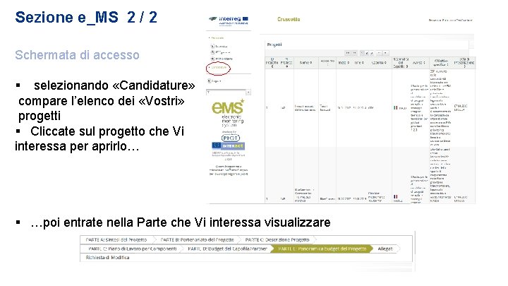 Sezione e_MS 2 / 2 Schermata di accesso selezionando «Candidature» compare l’elenco dei «Vostri»