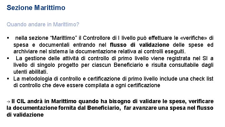 Sezione Marittimo Quando andare in Marittimo? nella sezione “Marittimo” il Controllore di I livello