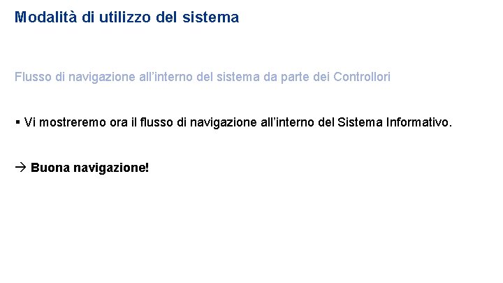 Modalità di utilizzo del sistema Flusso di navigazione all’interno del sistema da parte dei