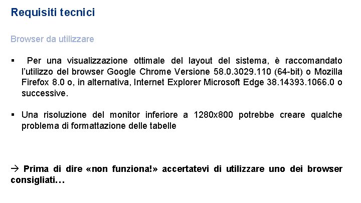 Requisiti tecnici Browser da utilizzare Per una visualizzazione ottimale del layout del sistema, è