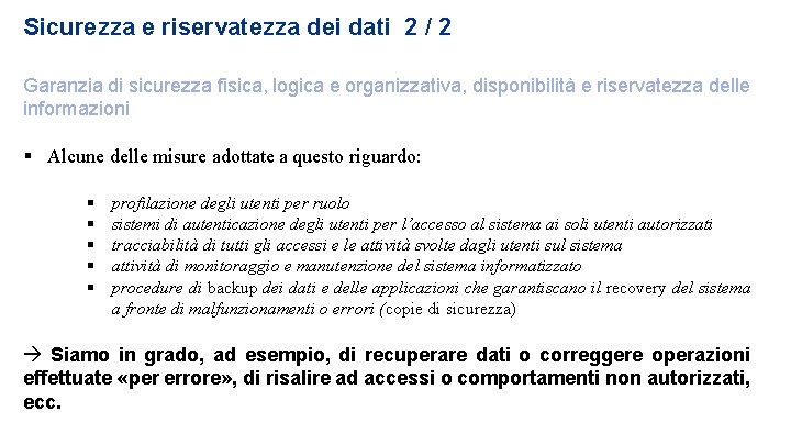 Sicurezza e riservatezza dei dati 2 / 2 Garanzia di sicurezza fisica, logica e