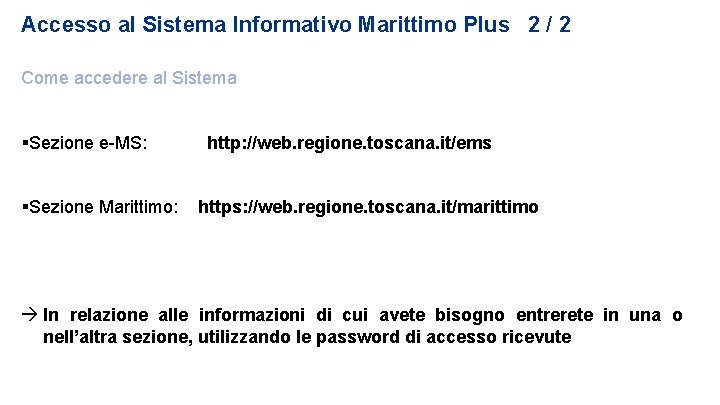 Accesso al Sistema Informativo Marittimo Plus 2 / 2 Come accedere al Sistema Sezione