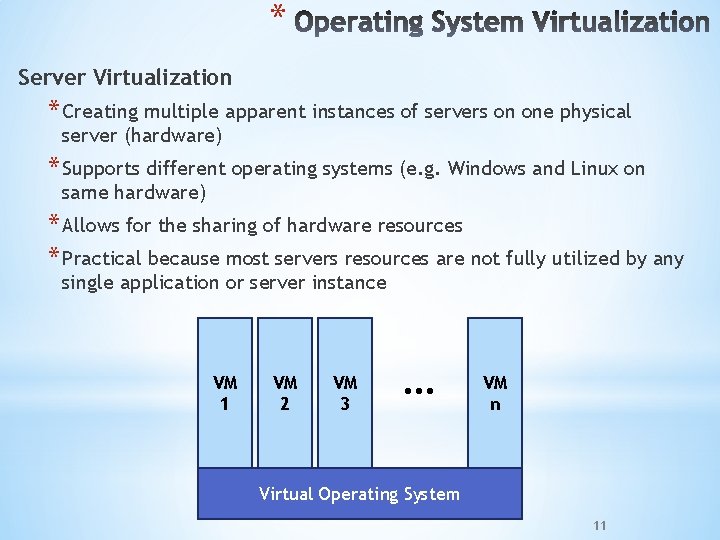* Server Virtualization * Creating multiple apparent instances of servers on one physical server
