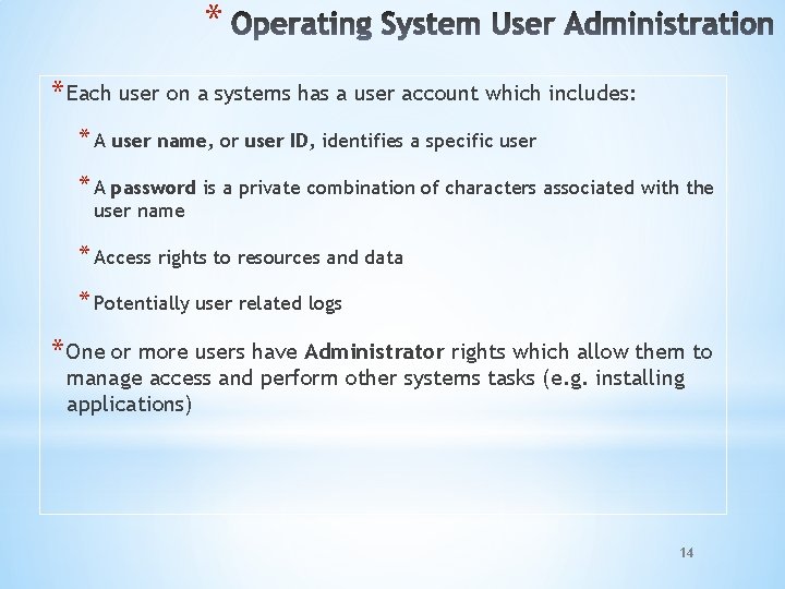 * * Each user on a systems has a user account which includes: *