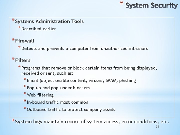 * * Systems Administration Tools * Described earlier * Firewall * Detects and prevents
