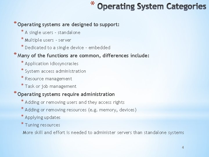 * * Operating systems are designed to support: * A single users - standalone