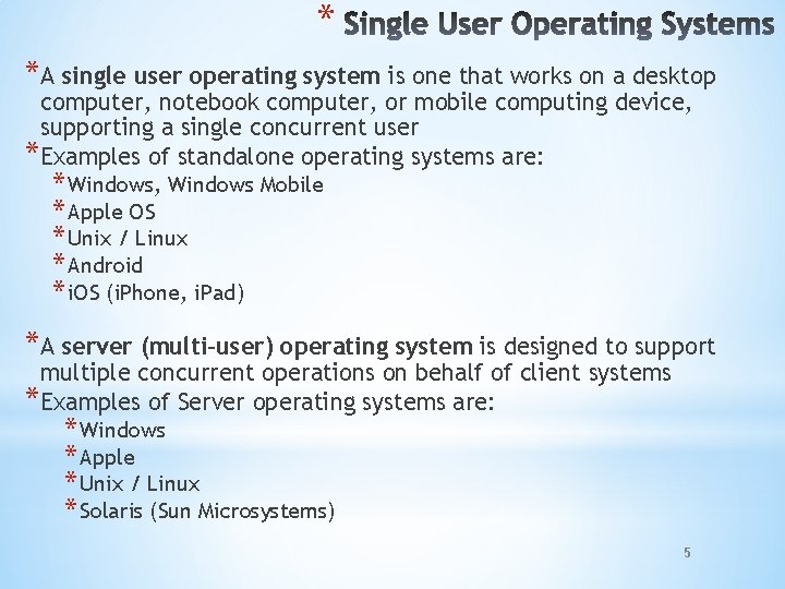 * *A single user operating system is one that works on a desktop computer,