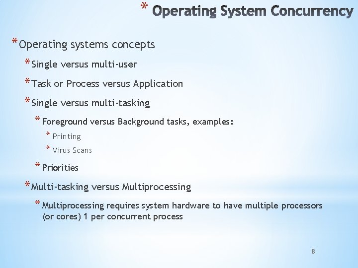 * *Operating systems concepts * Single versus multi-user * Task or Process versus Application