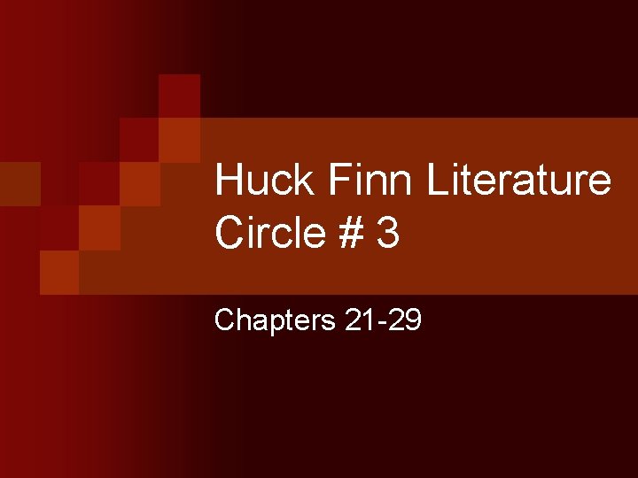 Huck Finn Literature Circle # 3 Chapters 21 -29 