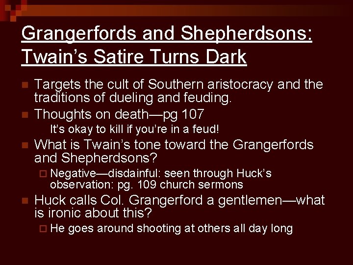 Grangerfords and Shepherdsons: Twain’s Satire Turns Dark n n Targets the cult of Southern