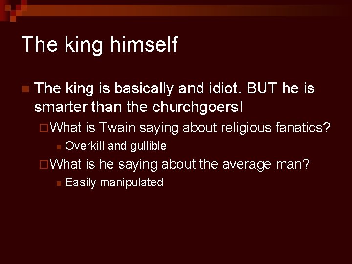 The king himself n The king is basically and idiot. BUT he is smarter