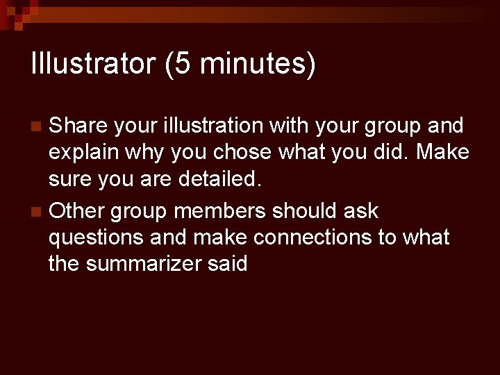 Illustrator (5 minutes) Share your illustration with your group and explain why you chose