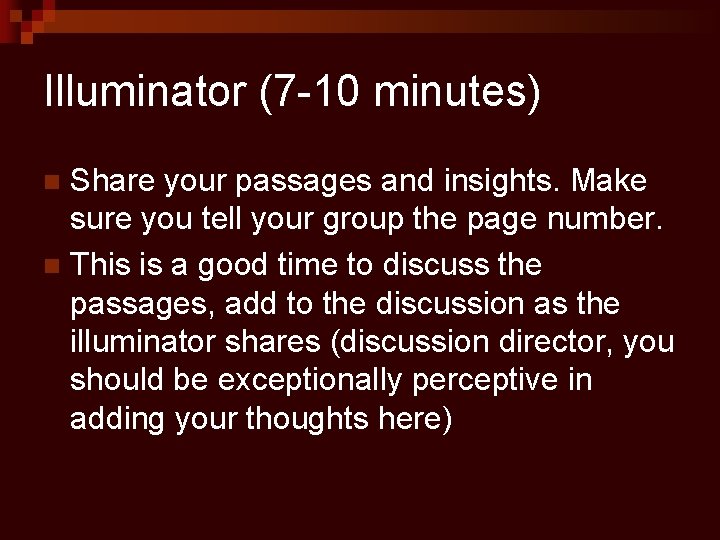 Illuminator (7 -10 minutes) Share your passages and insights. Make sure you tell your