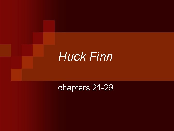Huck Finn chapters 21 -29 