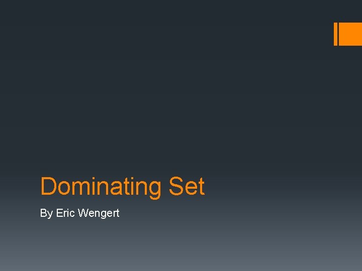Dominating Set By Eric Wengert 