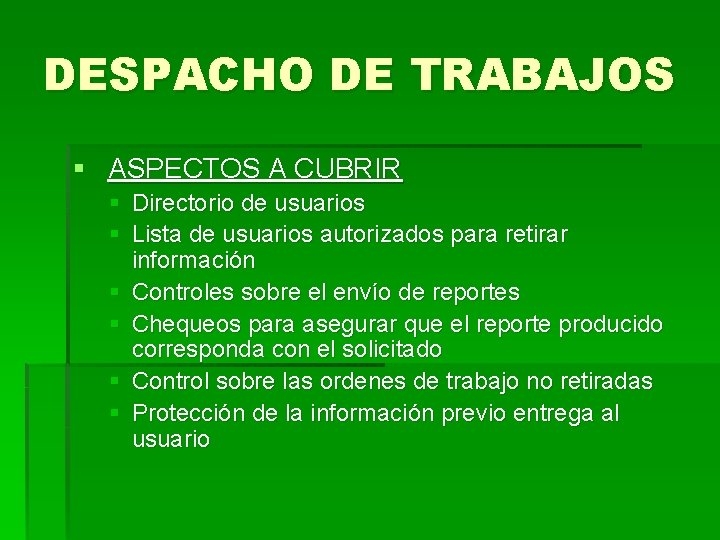 DESPACHO DE TRABAJOS § ASPECTOS A CUBRIR § Directorio de usuarios § Lista de