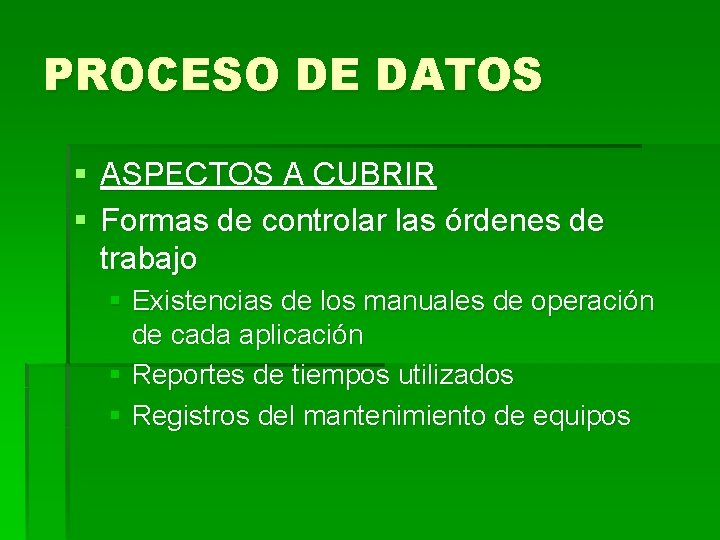 PROCESO DE DATOS § ASPECTOS A CUBRIR § Formas de controlar las órdenes de