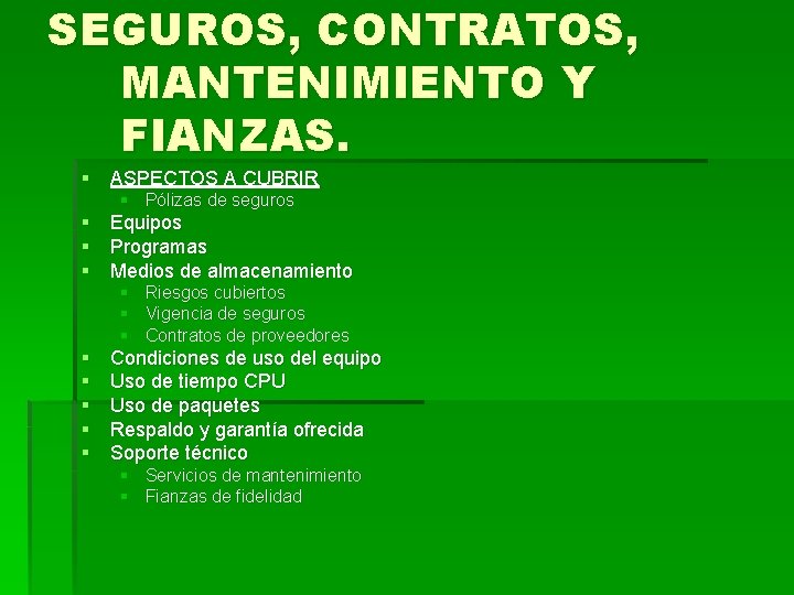 SEGUROS, CONTRATOS, MANTENIMIENTO Y FIANZAS. § ASPECTOS A CUBRIR § Pólizas de seguros §