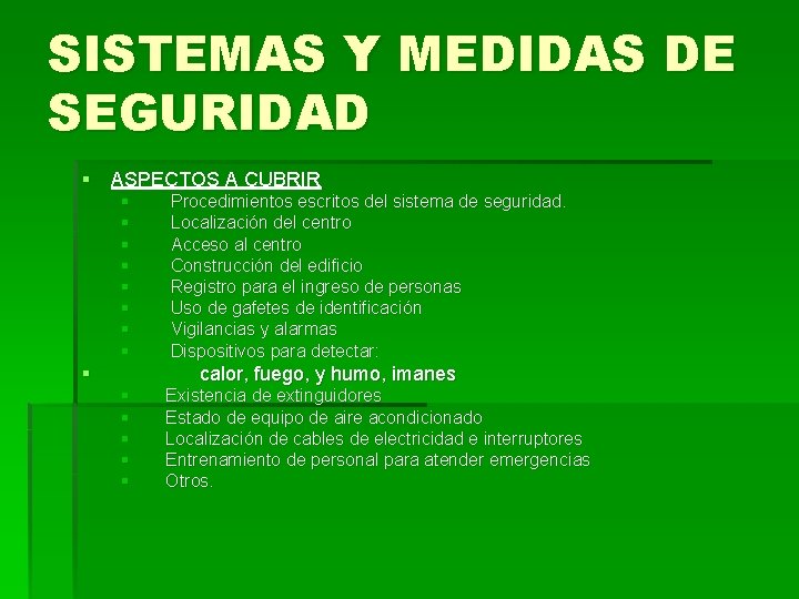 SISTEMAS Y MEDIDAS DE SEGURIDAD § ASPECTOS A CUBRIR § § § § §