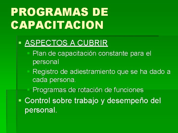 PROGRAMAS DE CAPACITACION § ASPECTOS A CUBRIR § Plan de capacitación constante para el