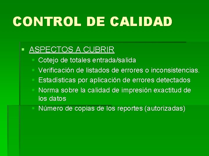 CONTROL DE CALIDAD § ASPECTOS A CUBRIR § § Cotejo de totales entrada/salida Verificación