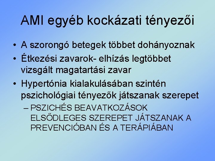 AMI egyéb kockázati tényezői • A szorongó betegek többet dohányoznak • Étkezési zavarok- elhízás