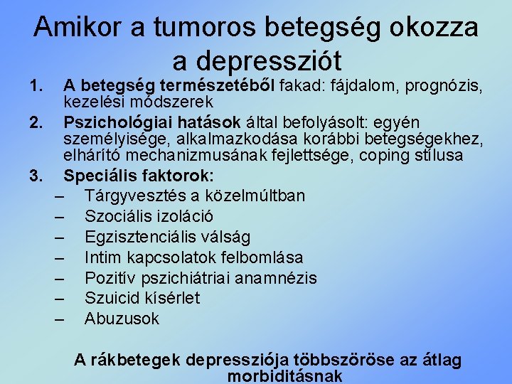 Amikor a tumoros betegség okozza a depressziót 1. A betegség természetéből fakad: fájdalom, prognózis,
