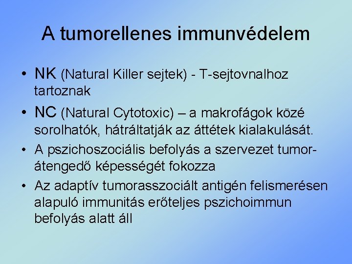 A tumorellenes immunvédelem • NK (Natural Killer sejtek) - T-sejtovnalhoz tartoznak • NC (Natural
