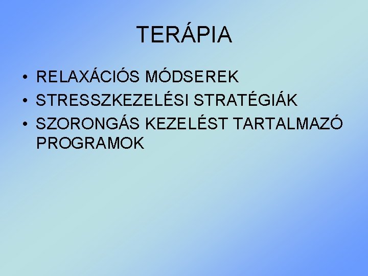TERÁPIA • RELAXÁCIÓS MÓDSEREK • STRESSZKEZELÉSI STRATÉGIÁK • SZORONGÁS KEZELÉST TARTALMAZÓ PROGRAMOK 