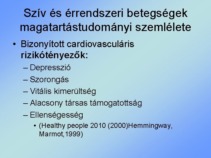 Szív és érrendszeri betegségek magatartástudományi szemlélete • Bizonyított cardiovasculáris rizikótényezők: – Depresszió – Szorongás