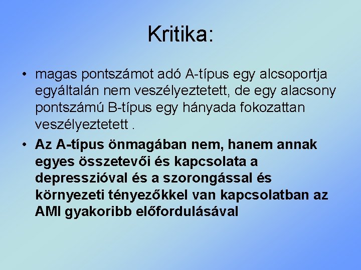 Kritika: • magas pontszámot adó A-típus egy alcsoportja egyáltalán nem veszélyeztetett, de egy alacsony