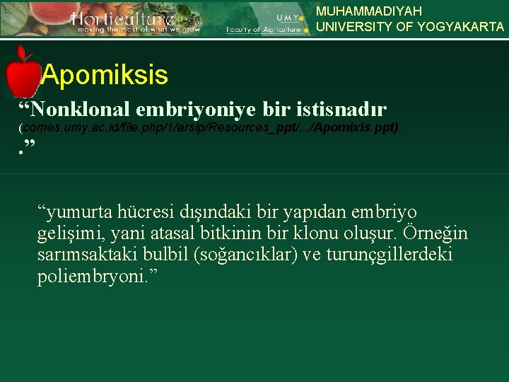 MUHAMMADIYAH UNIVERSITY OF YOGYAKARTA Apomiksis “Nonklonal embriyoniye bir istisnadır (comes. umy. ac. id/file. php/1/arsip/Resources_ppt/.